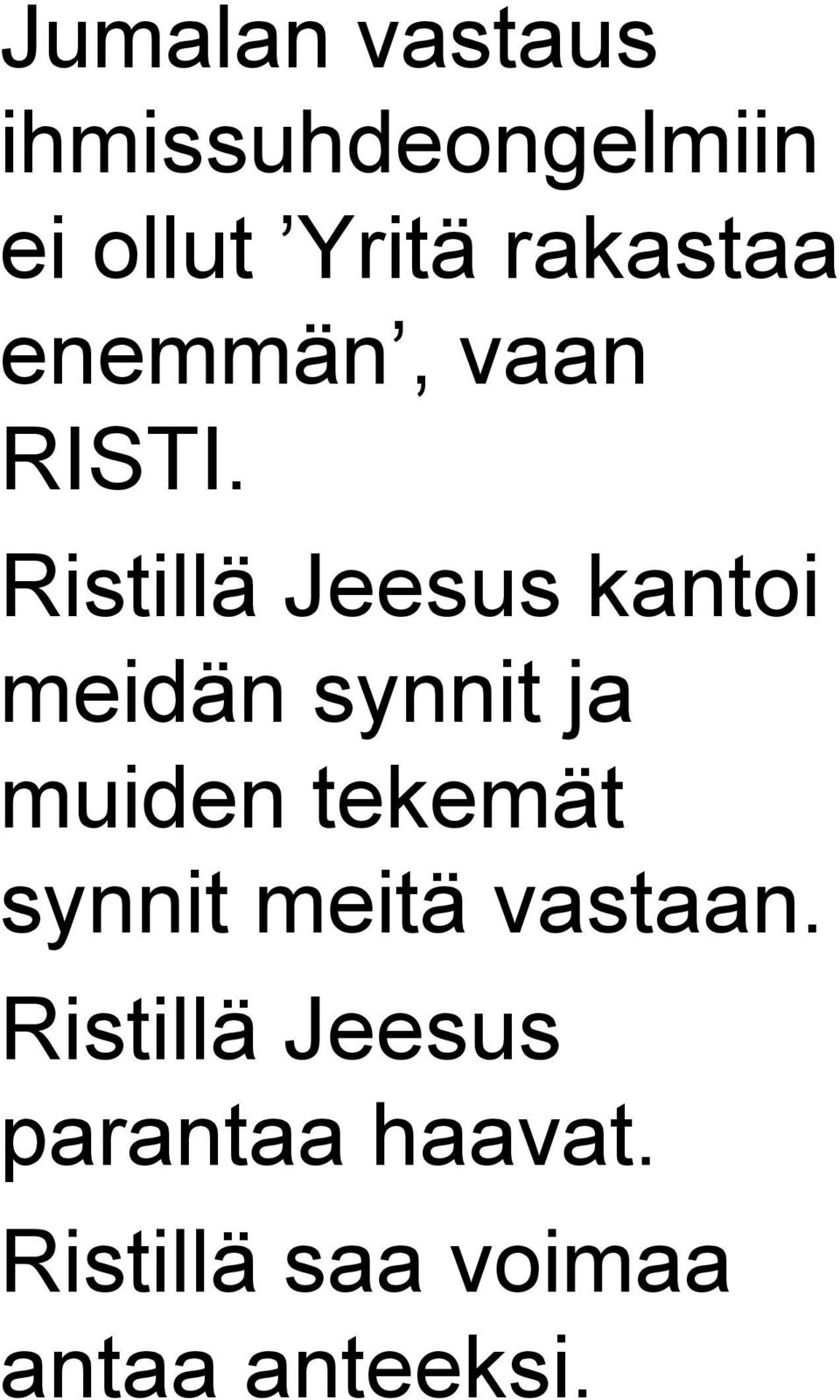 Ristillä Jeesus kantoi meidän synnit ja muiden tekemät