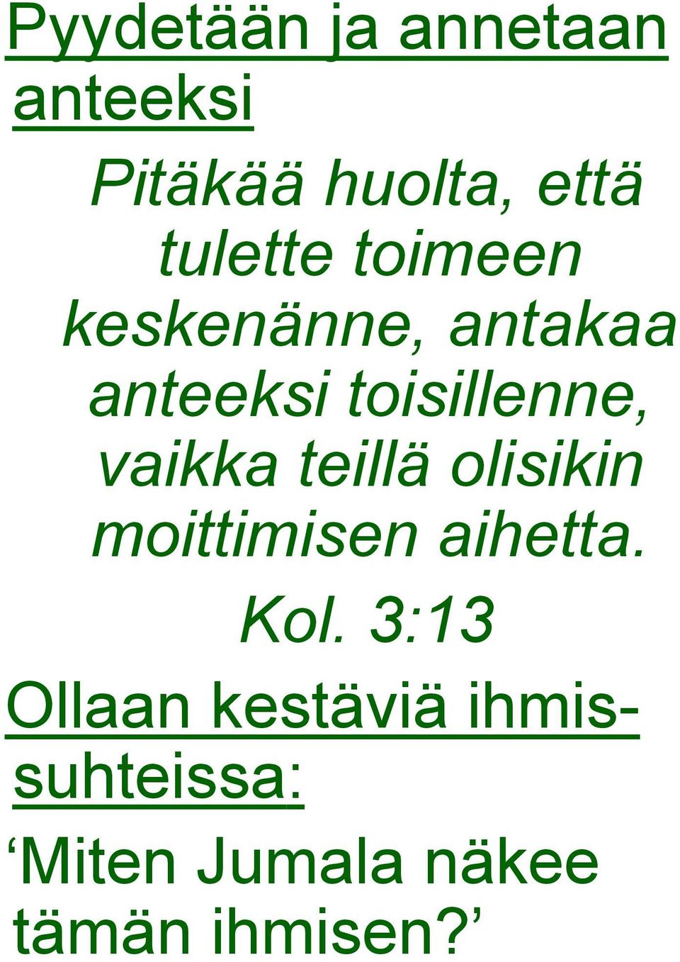 vaikka teillä olisikin moittimisen aihetta. Kol.