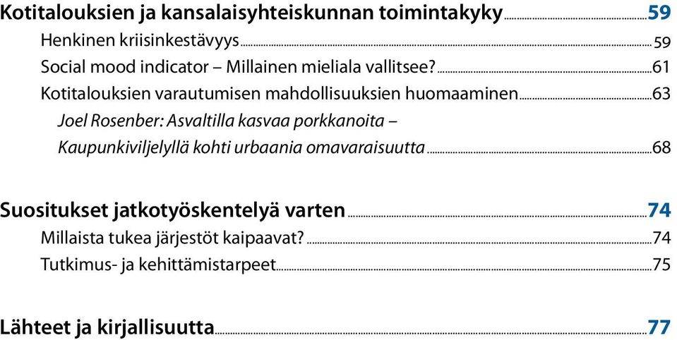 ...61 Kotitalouksien varautumisen mahdollisuuksien huomaaminen.