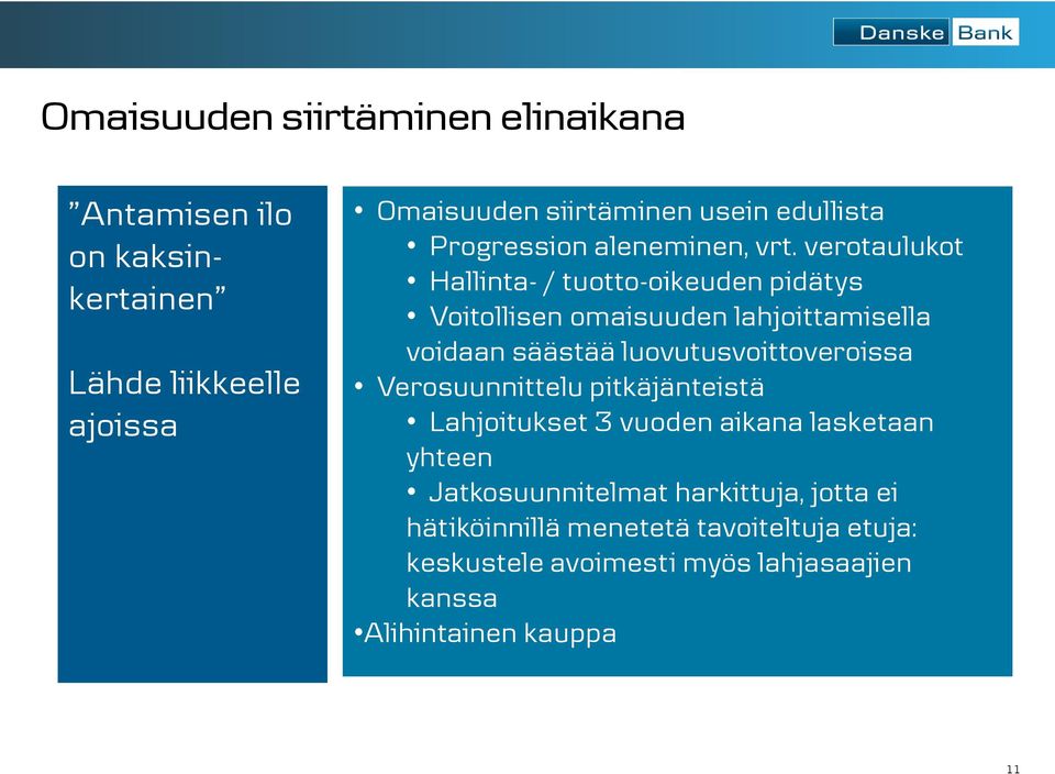 verotaulukot Hallinta- / tuotto-oikeuden pidätys Voitollisen omaisuuden lahjoittamisella voidaan säästää luovutusvoittoveroissa