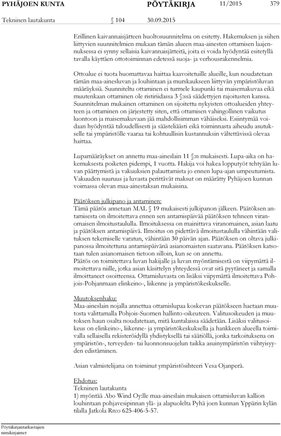käyttäen ottotoiminnan edetessä suoja- ja verhousrakennelmia.