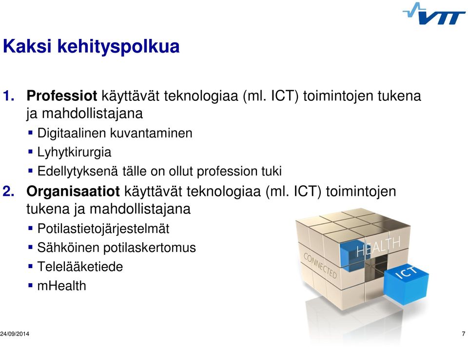 Third level Lyhytkirurgia Fourth level Edellytyksenä Fifth tälle levelon ollut profession tuki 2.