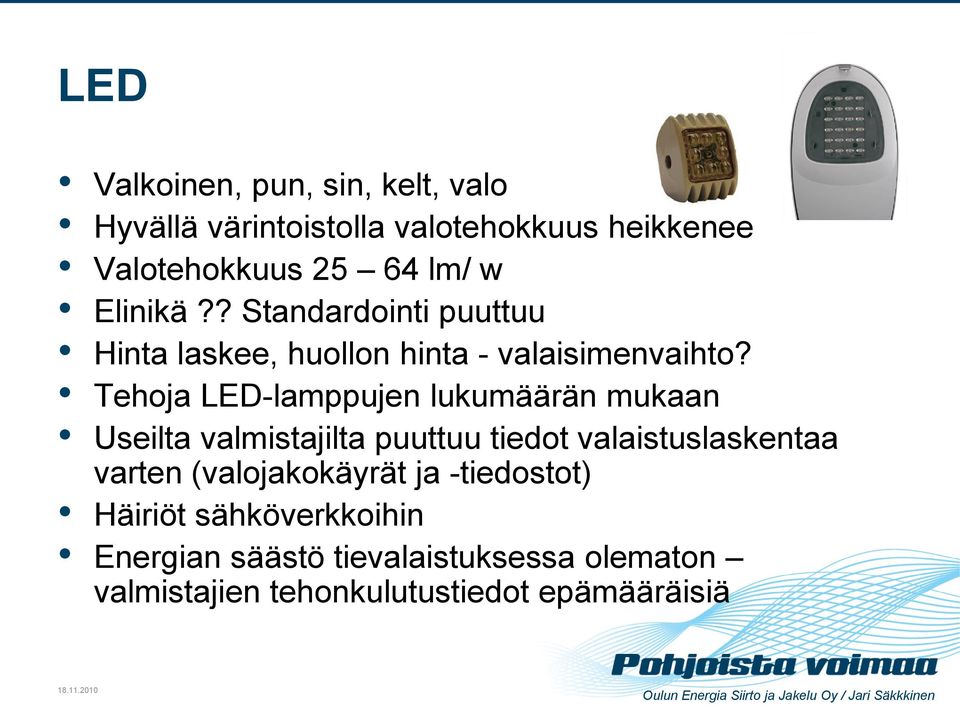 Tehoja LED-lamppujen lukumäärän mukaan Useilta valmistajilta puuttuu tiedot valaistuslaskentaa varten