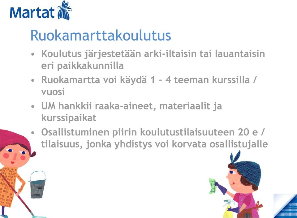 hankkii raaka-aineet, materiaalit ja kurssipaikat Osallistuminen piirin