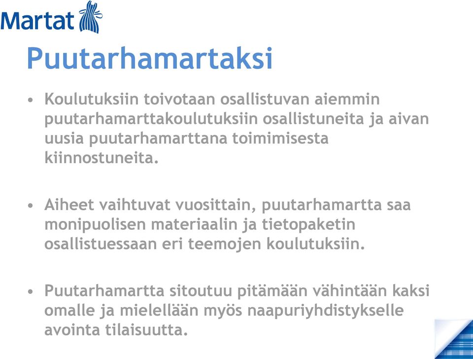 Aiheet vaihtuvat vuosittain, puutarhamartta saa monipuolisen materiaalin ja tietopaketin