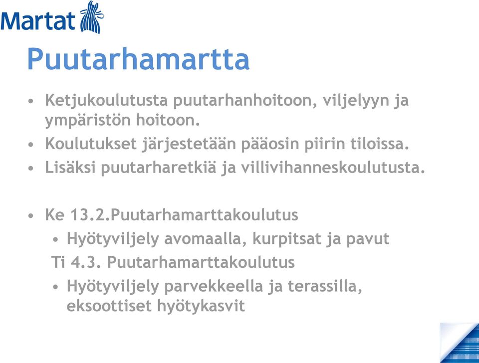 Lisäksi puutarharetkiä ja villivihanneskoulutusta. Ke 13.2.