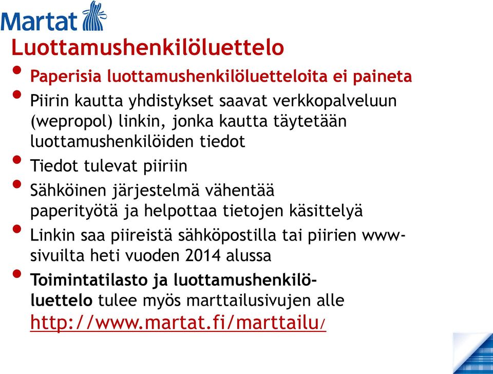 järjestelmä vähentää paperityötä ja helpottaa tietojen käsittelyä Linkin saa piireistä sähköpostilla tai piirien