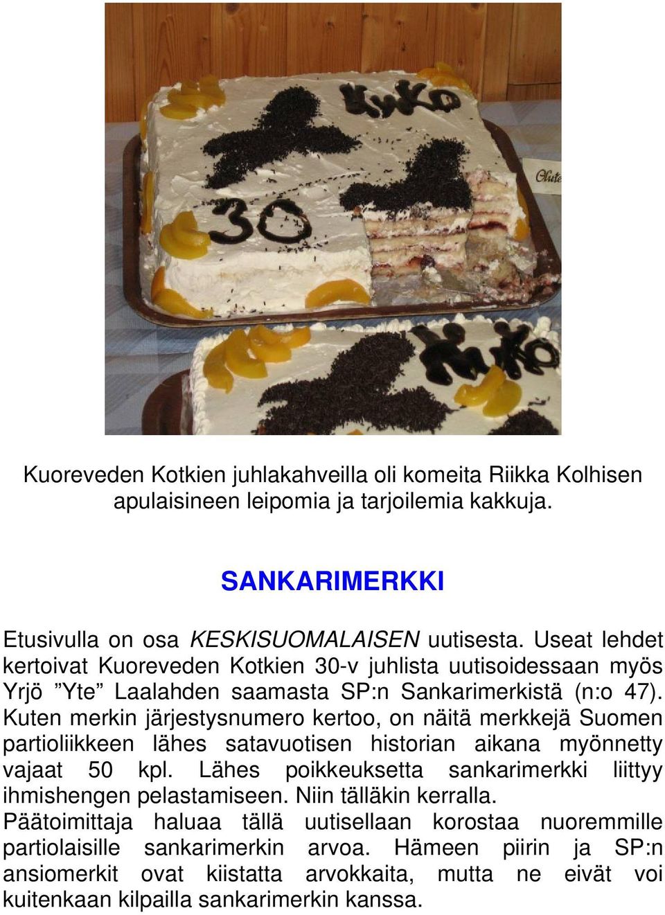 Kuten merkin järjestysnumero kertoo, on näitä merkkejä Suomen partioliikkeen lähes satavuotisen historian aikana myönnetty vajaat 50 kpl.