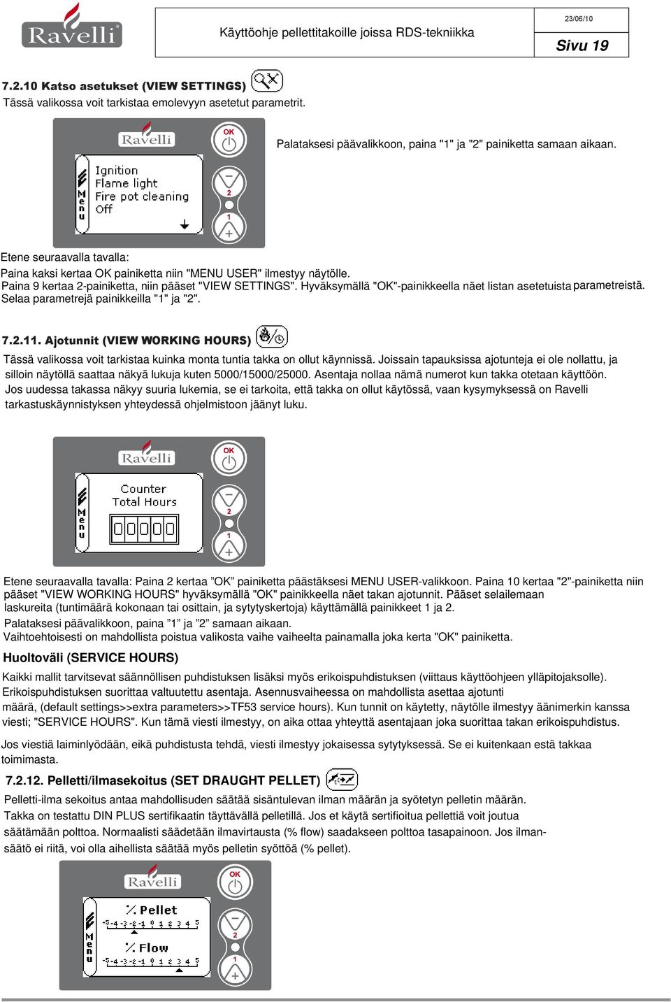 Hyväksymällä "OK"-painikkeella näet listan asetetuista parametreistä. Selaa parametrejä painikkeilla "" ja "2"