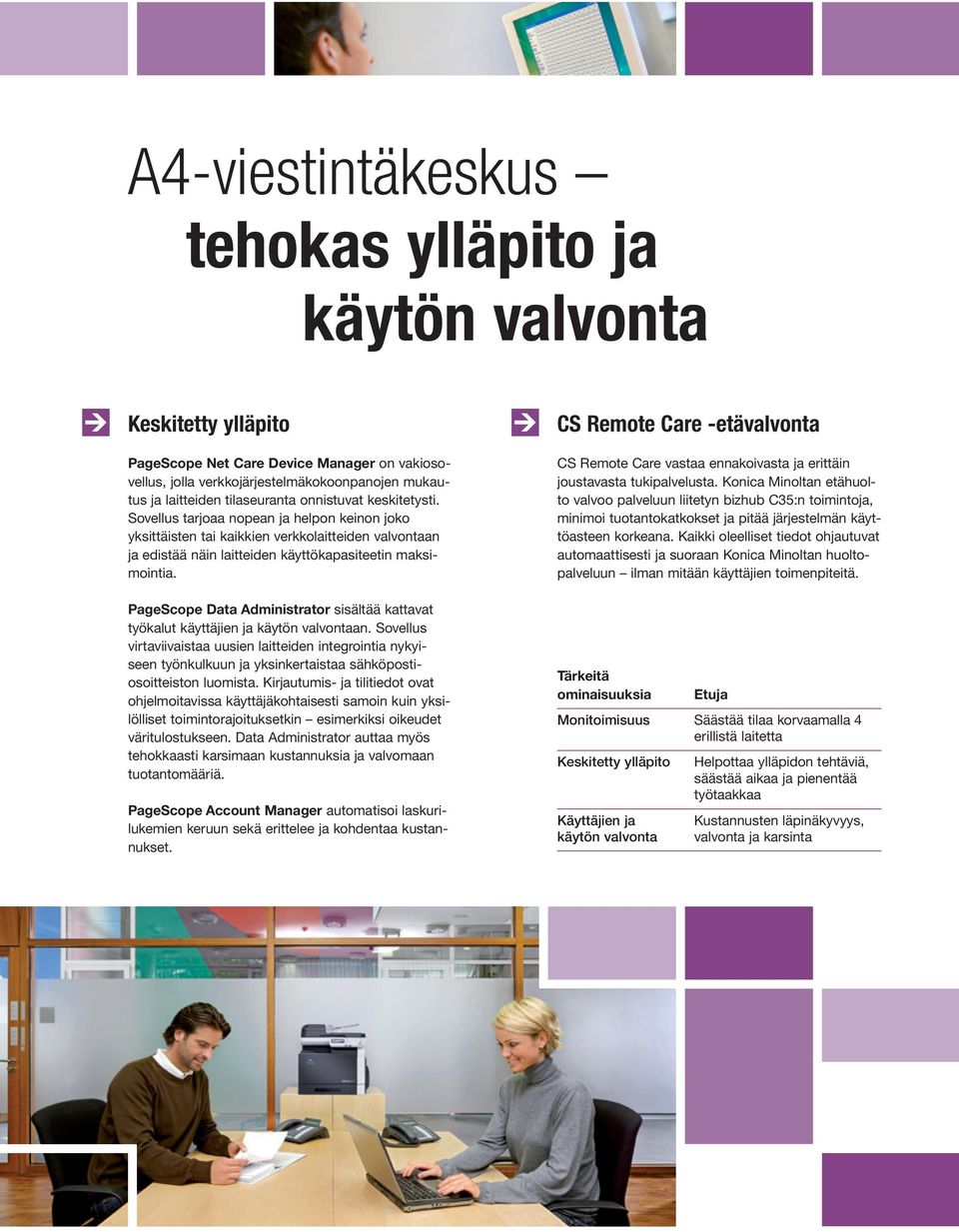 PageScope Data Administrator sisältää kattavat työkalut käyttäjien ja käytön valvontaan.