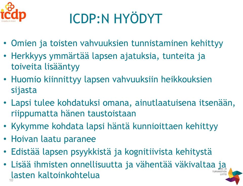 ainutlaatuisena itsenään, riippumatta hänen taustoistaan Kykymme kohdata lapsi häntä kunnioittaen kehittyy Hoivan laatu