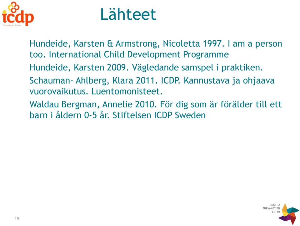 Vägledande samspel i praktiken. Schauman- Ahlberg, Klara 2011. ICDP.