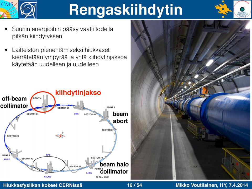 yhtä kiihdytinjaksoa käytetään uudelleen ja uudelleen off-beam collimator