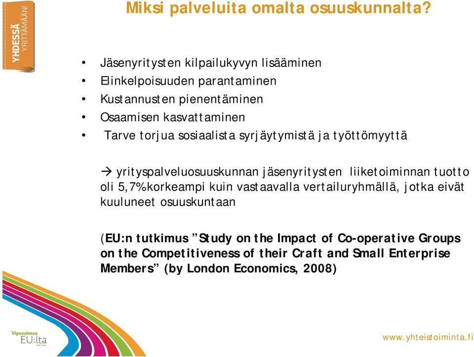 torjua sosiaalista syrjäytymistä ja työttömyyttä yrityspalveluosuuskunnan jäsenyritysten liiketoiminnan tuotto oli 5,7% korkeampi