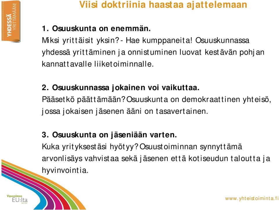 Osuuskunnassa jokainen voi vaikuttaa. Pääsetkö päättämään?