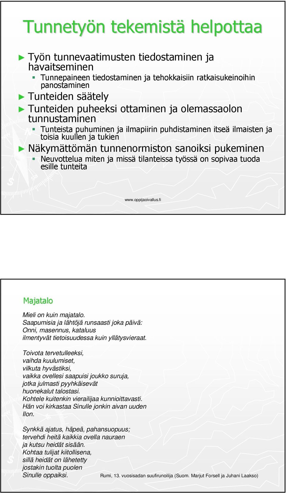 missä tilanteissa työssä on sopivaa tuoda esille tunteita Majatalo Mieli on kuin majatalo.