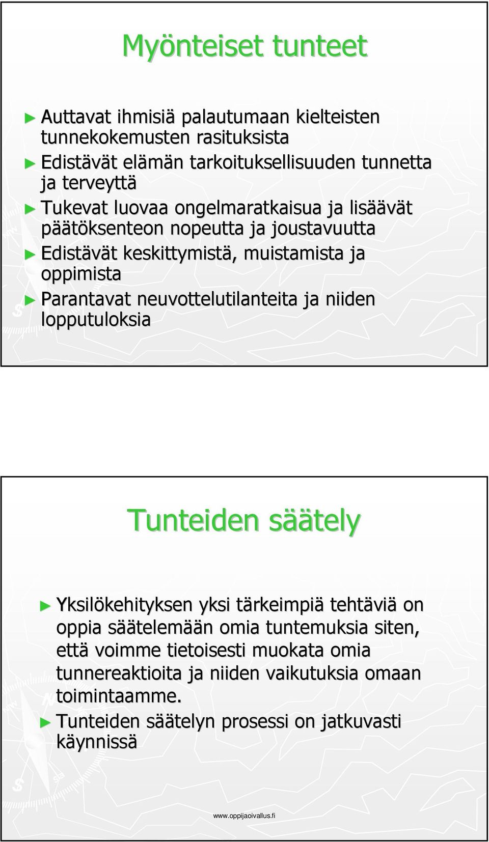 neuvottelutilanteita ja niiden lopputuloksia Tunteiden sääs äätely Yksilökehityksen kehityksen yksi tärkeimpit rkeimpiä tehtävi viä on oppia sääs äätelemään n