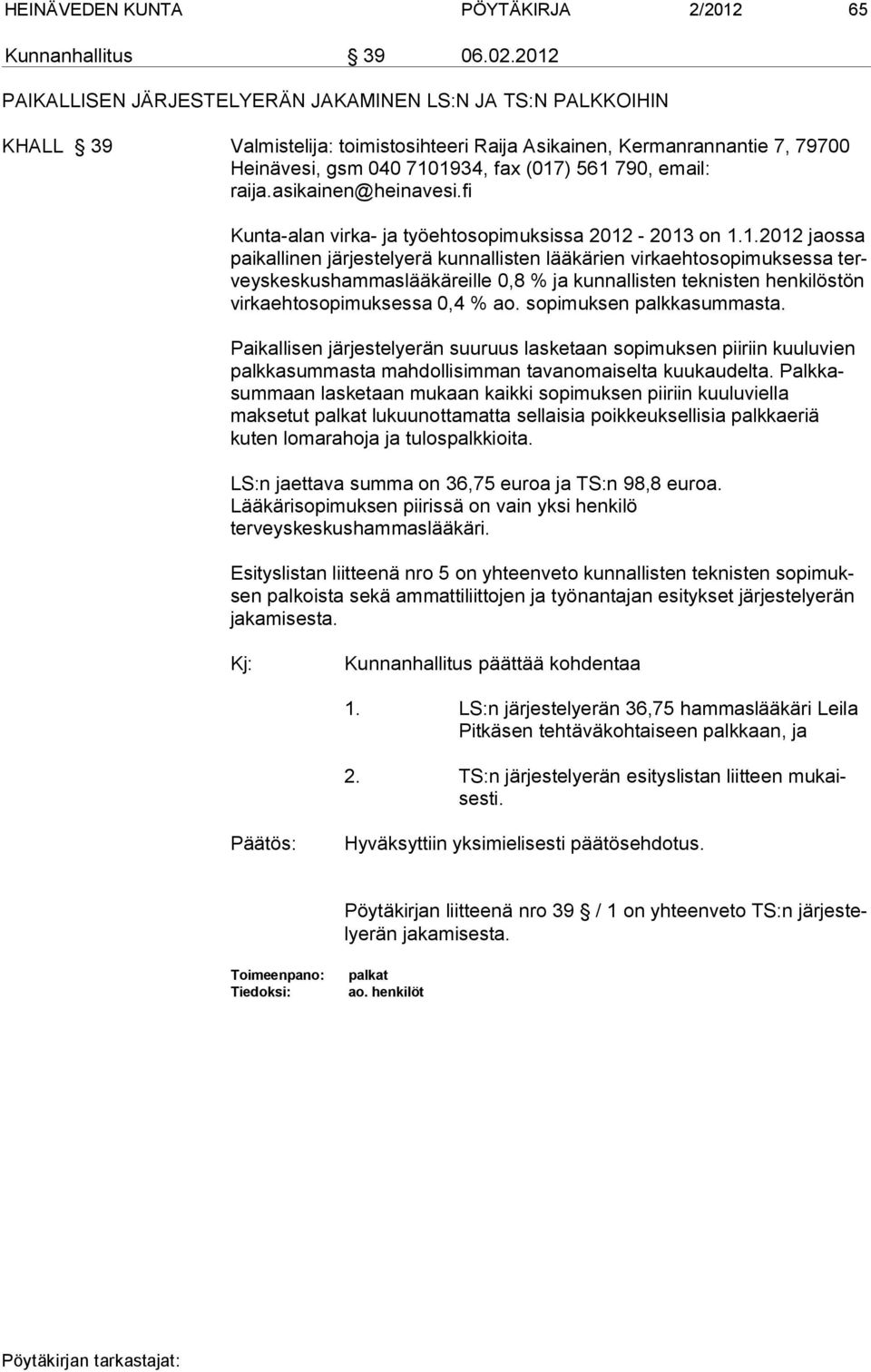 email: raija.asikainen@heinavesi.fi Kunta-alan virka- ja työehtosopimuksissa 2012