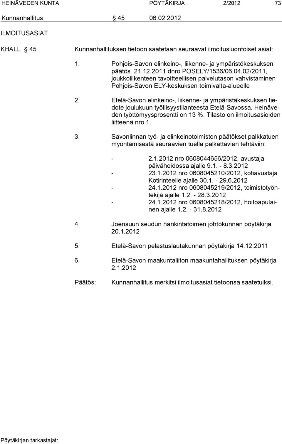 02/2011, jouk ko lii ken teen ta voit teelli sen pal ve lu ta son vah vistaminen Poh jois-sa von ELY-keskuk sen toimivalta-alueelle 2.