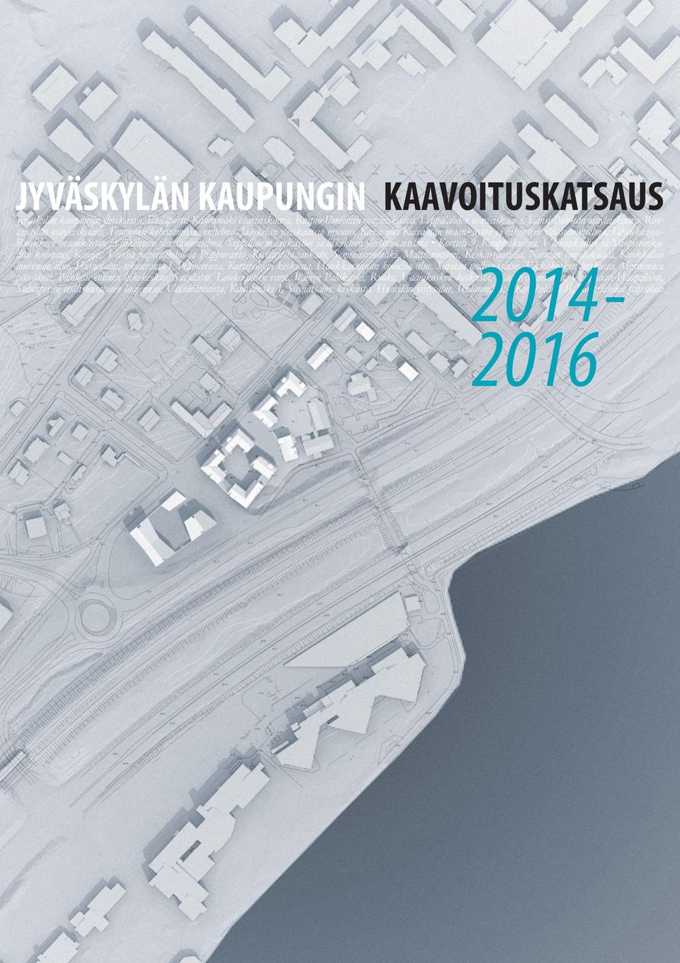 yleissuunnitelma, Seppälän maankäytön ja liikenteen yleissuunnitelma Kortteli 9, Kauppakulma, Väinönkadun ja Yliopistonkadun kulmaus, Kangas: Vanha paperitehdas ja Piippuranta, Kivääritehtaankatu,