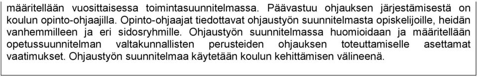 Opinto-ohjaajat tiedottavat ohjaustyön suunnitelmasta opiskelijoille, heidän vanhemmilleen ja eri sidosryhmille.