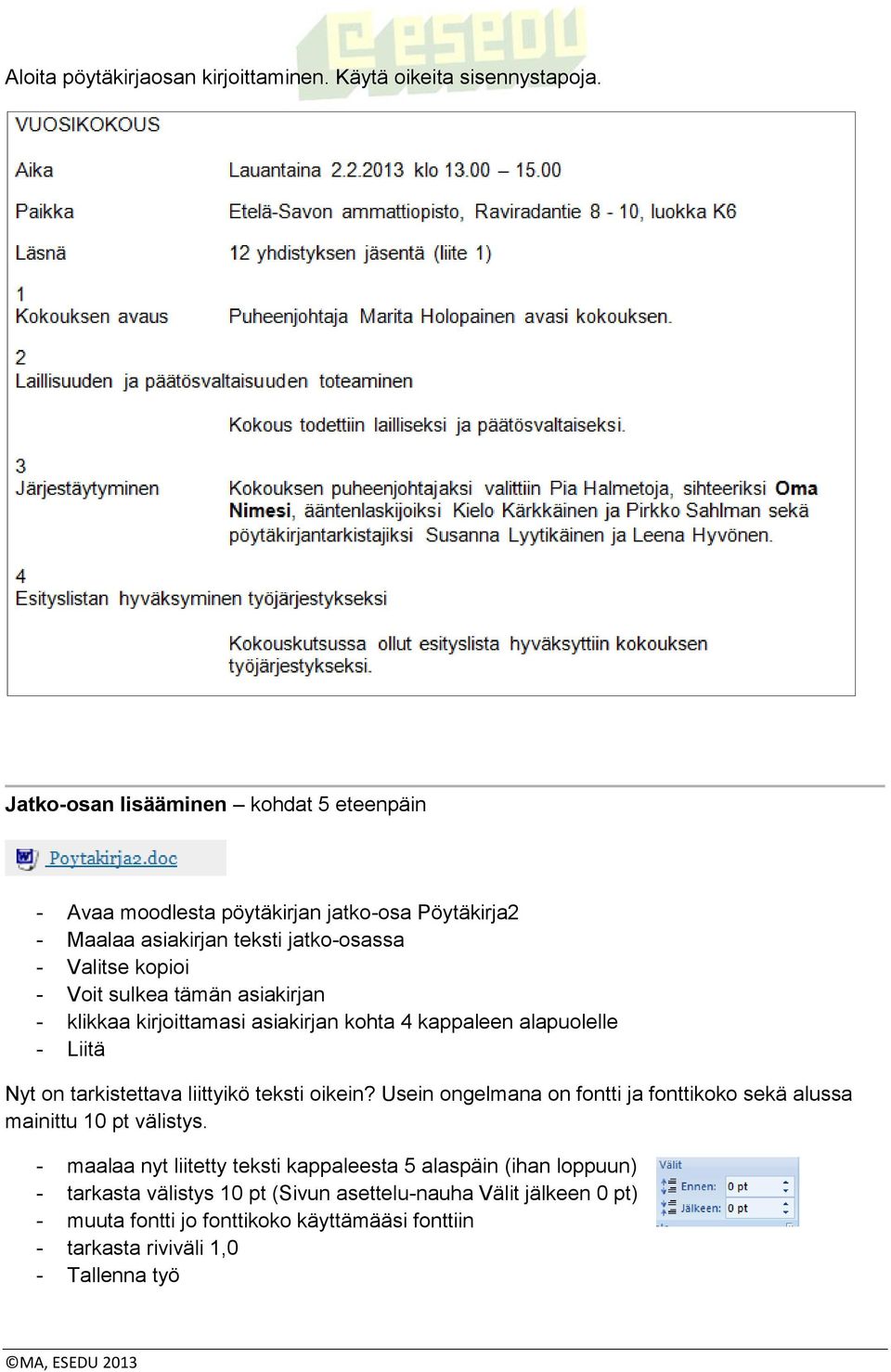 tämän asiakirjan - klikkaa kirjoittamasi asiakirjan kohta 4 kappaleen alapuolelle - Liitä Nyt on tarkistettava liittyikö teksti oikein?