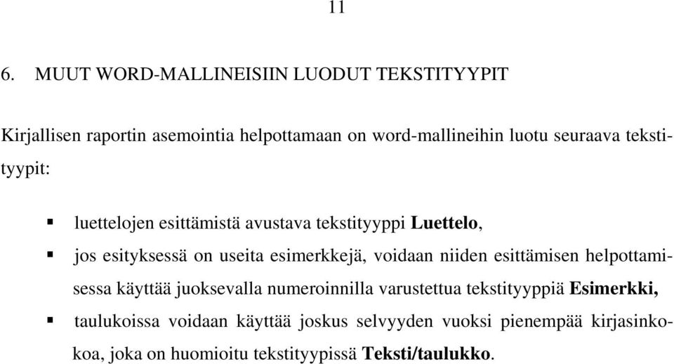 voidaan niiden esittämisen helpottamisessa käyttää juoksevalla numeroinnilla varustettua tekstityyppiä Esimerkki,