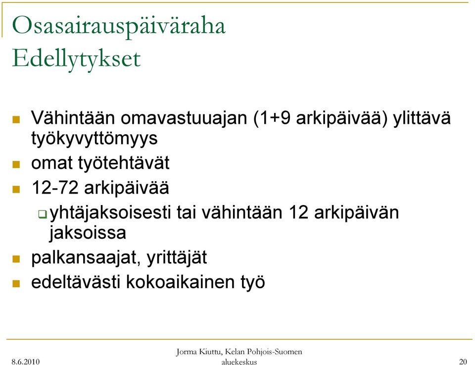 arkipäivää yhtäjaksoisesti tai vähintään 12 arkipäivän