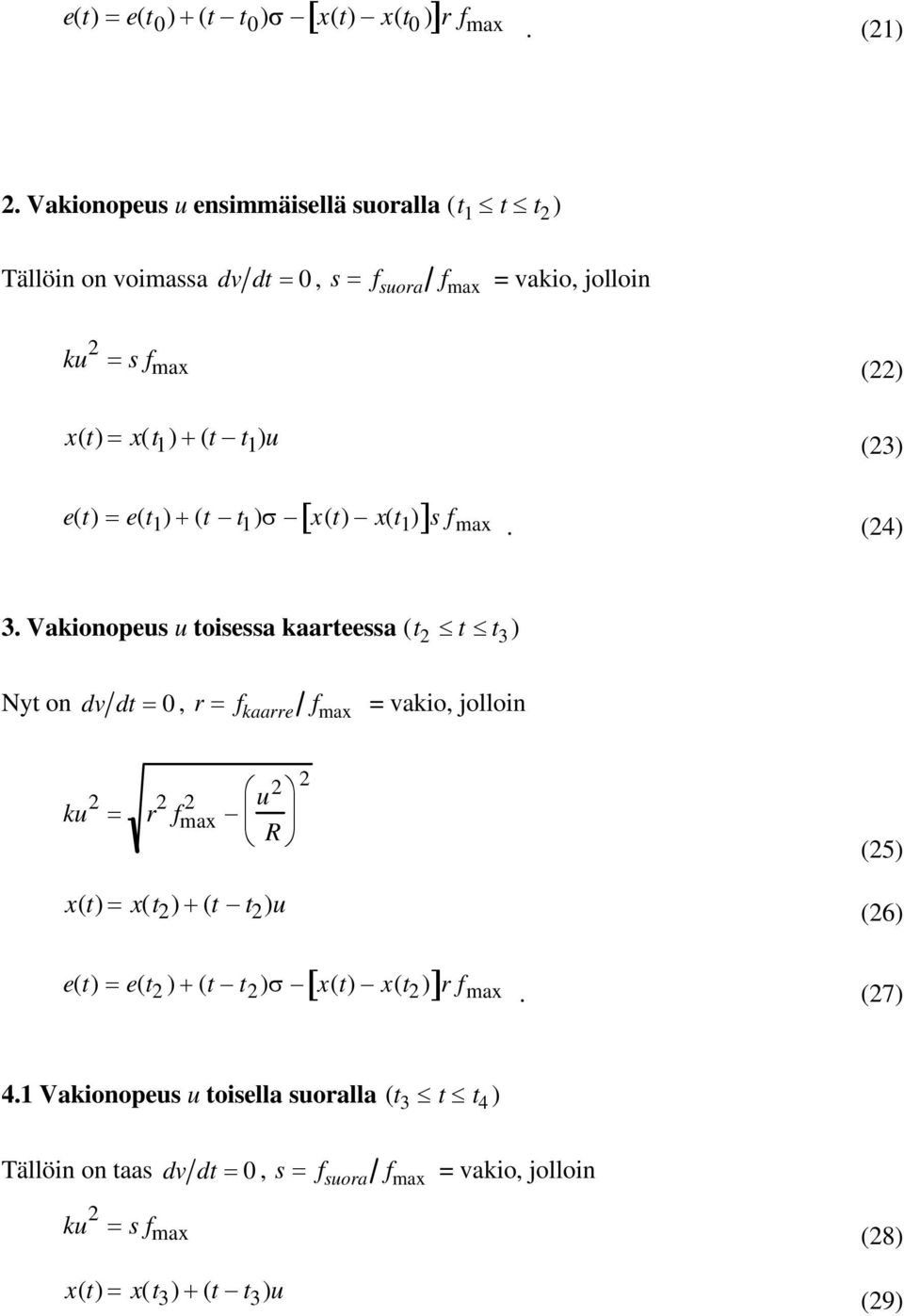 (3) e(t) = e(t 1 ) + (t t 1 )σ [ x(t) x(t 1 )]sf max. (4) 3.