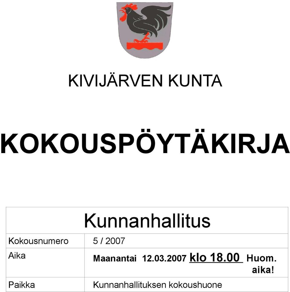 12.03.2007 klo 18.00 Huom.