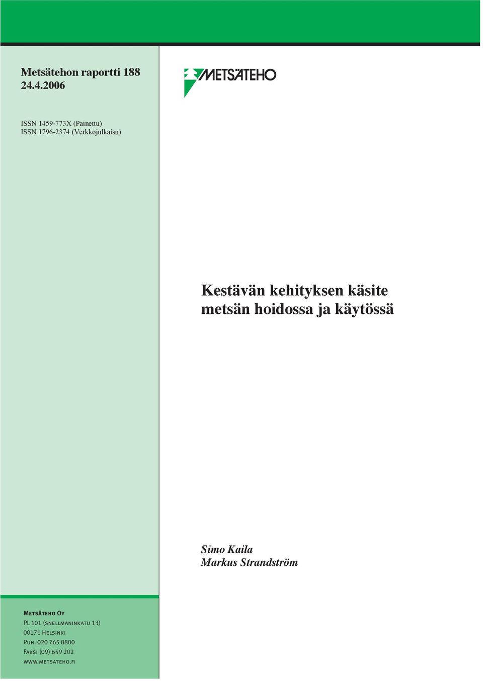 Kestävän kehityksen käsite metsän hoidossa ja käytössä Simo Kaila