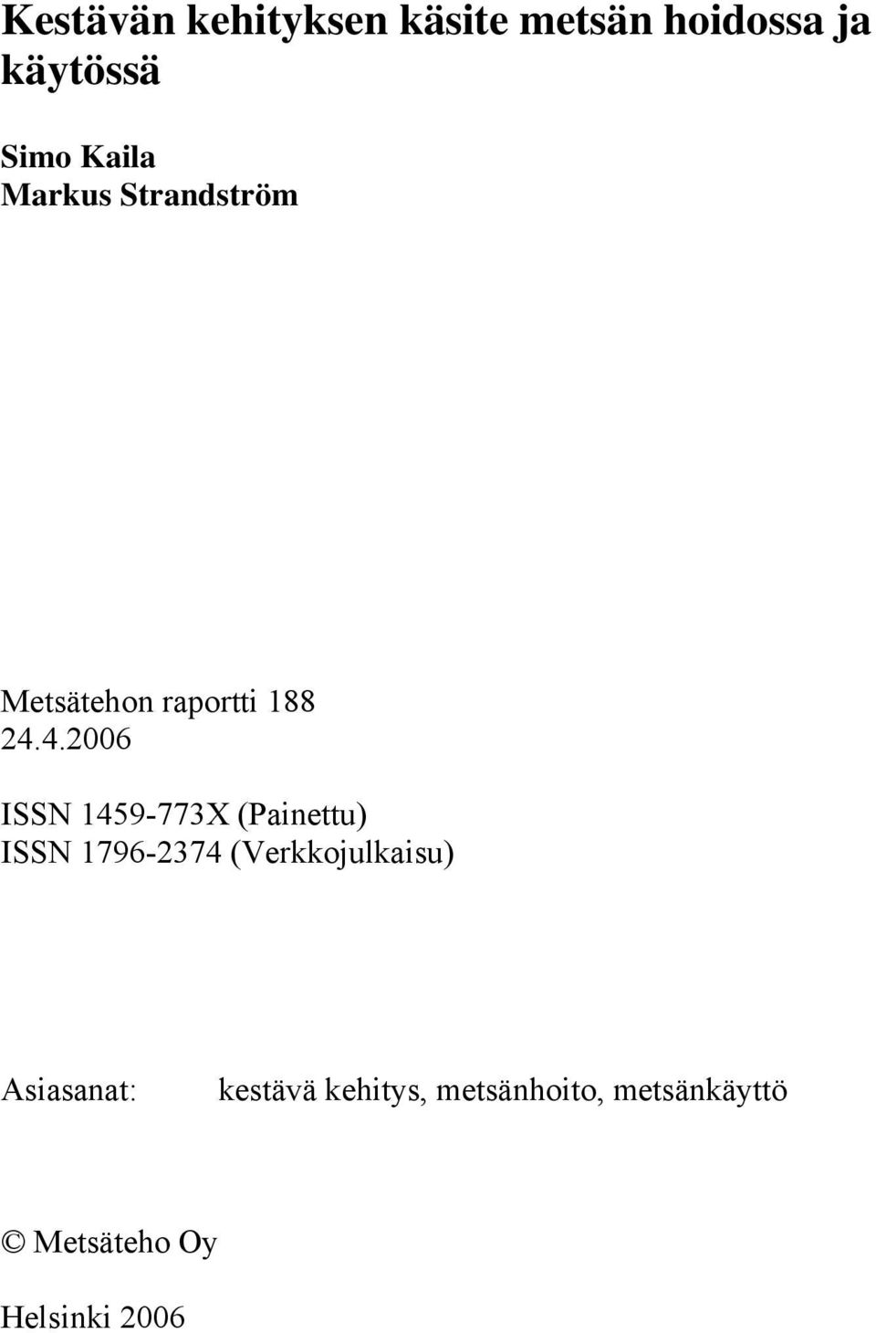4.2006 ISSN 1459-773X (Painettu) ISSN 1796-2374 (Verkkojulkaisu)