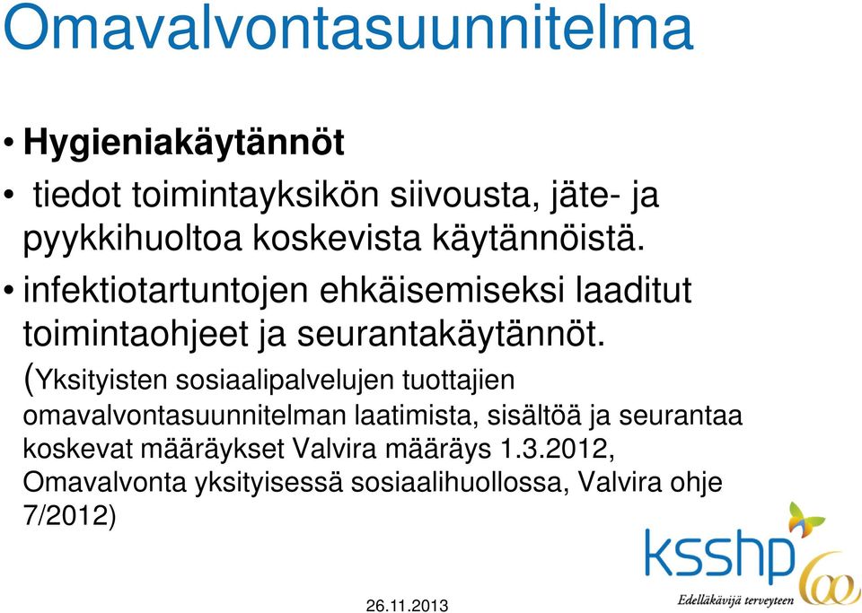 (Yksityisten sosiaalipalvelujen tuottajien omavalvontasuunnitelman laatimista, sisältöä ja seurantaa