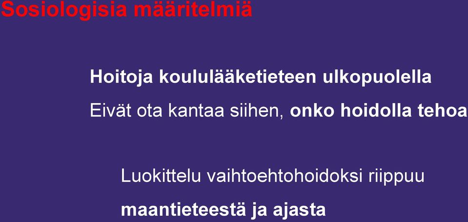 kantaa siihen, onko hoidolla tehoa