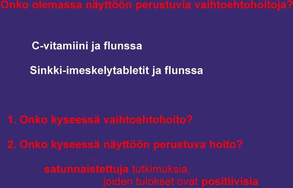 Onko kyseessä vaihtoehtohoito? 2.