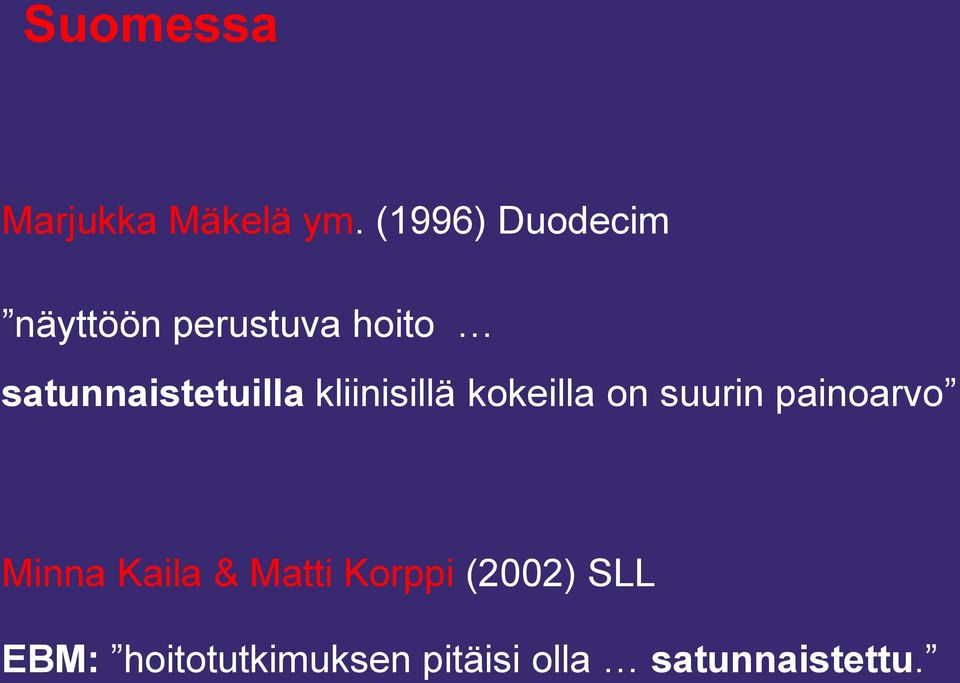 satunnaistetuilla kliinisillä kokeilla on suurin