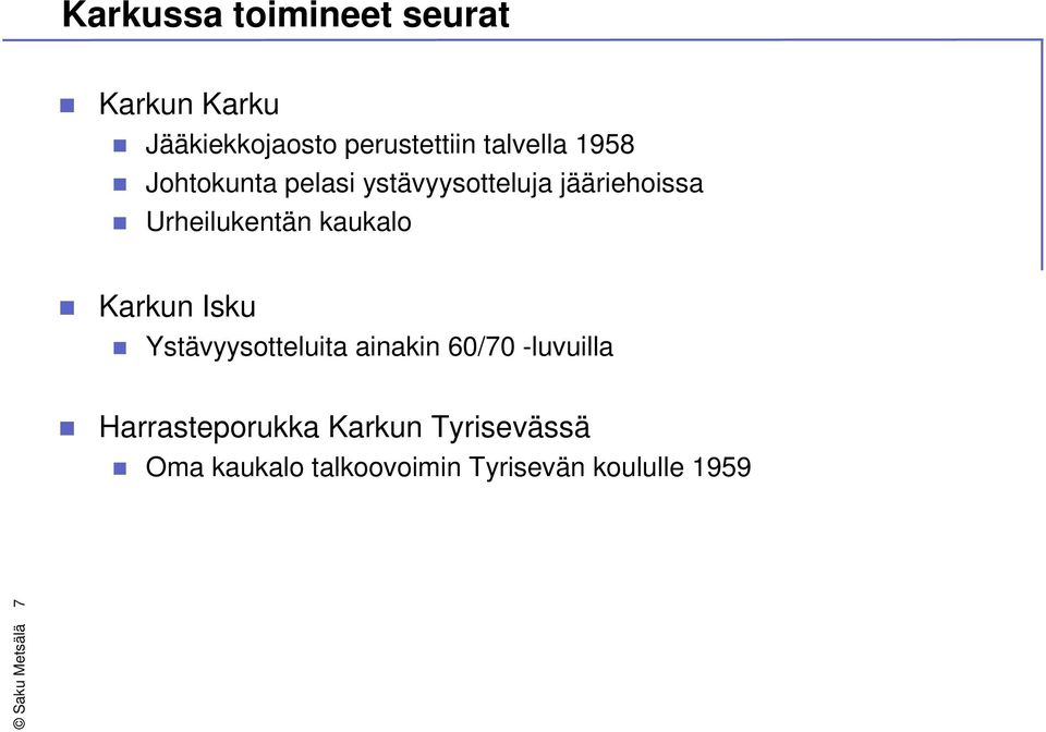 kaukalo Karkun Isku Ystävyysotteluita ainakin 60/70 -luvuilla