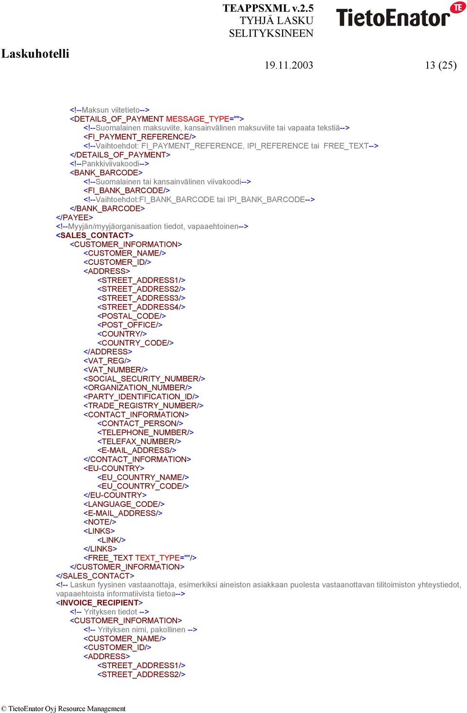 --Vaihtoehdot:FI_BANK_BARCODE tai IPI_BANK_BARCODE--> </BANK_BARCODE> </PAYEE> <!