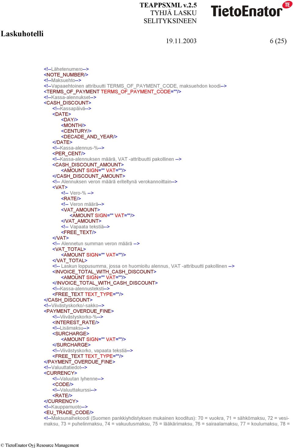 -- Alennuksen veron määrä eriteltynä verokannoittain--> <VAT> <!-- Vero-% --> <RATE/> <!-- Veron määrä--> <VAT_AMOUNT> </VAT_AMOUNT> <!-- Vapaata tekstiä--> <FREE_TEXT/> </VAT> <!