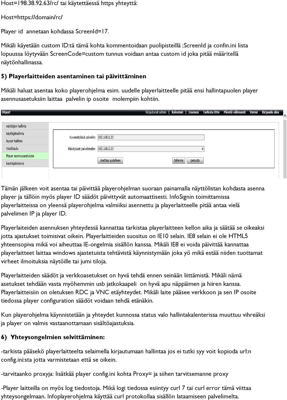 ini lista lopuussa löytyvään ScreenCode=custom tunnus voidaan antaa custom id joka pitää määritellä näytönhallinassa.