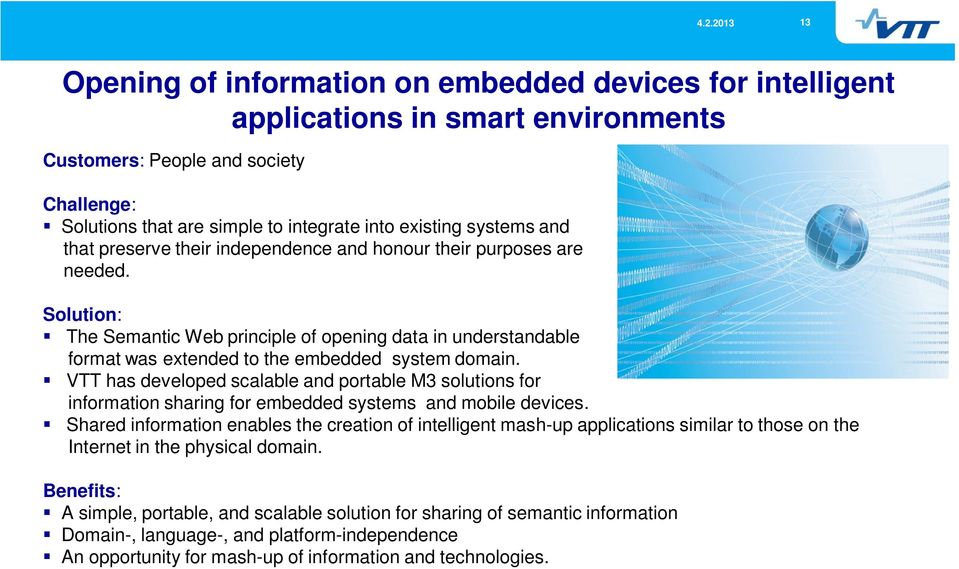 VTT has developed scalable and portable M3 solutions for information sharing for embedded systems and mobile devices.