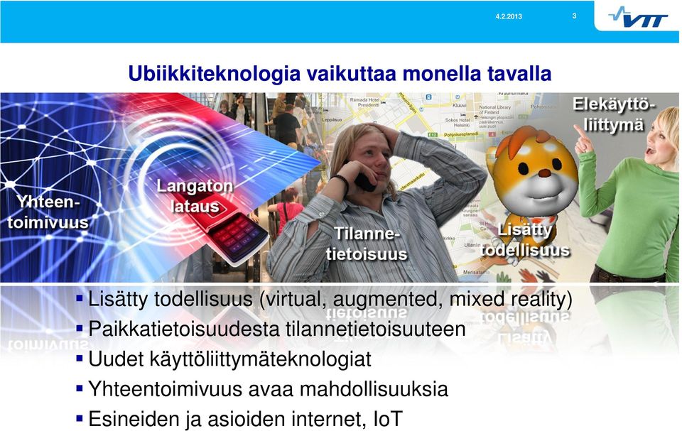 Paikkatietoisuudesta tilannetietoisuuteen Uudet