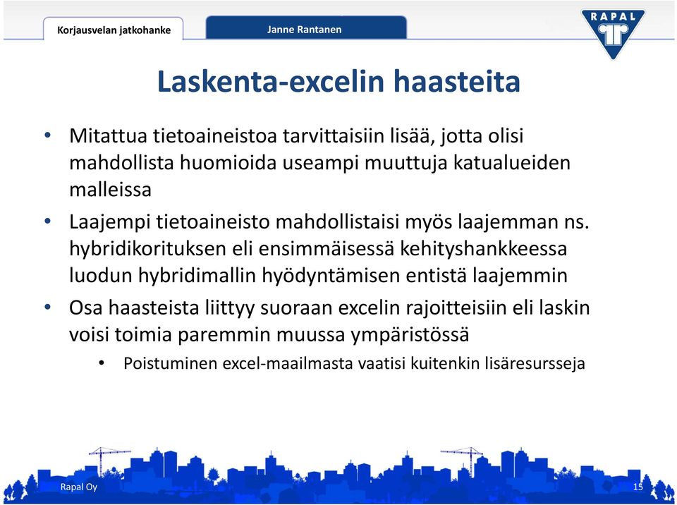 hybridikorituksen eli ensimmäisessä kehityshankkeessa luodun hybridimallin hyödyntämisen entistä laajemmin Osa