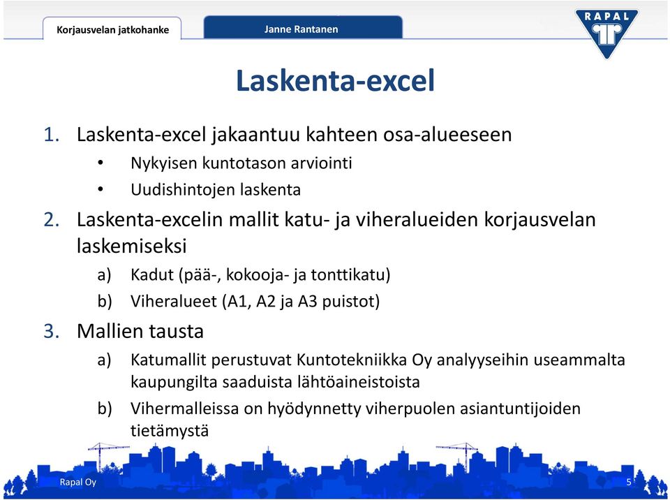 Laskenta excelin mallit katu ja viheralueiden korjausvelan laskemiseksi a) Kadut (pää, kokooja ja tonttikatu) b)