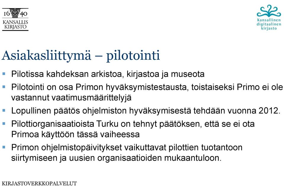 hyväksymisestä tehdään vuonna 2012.