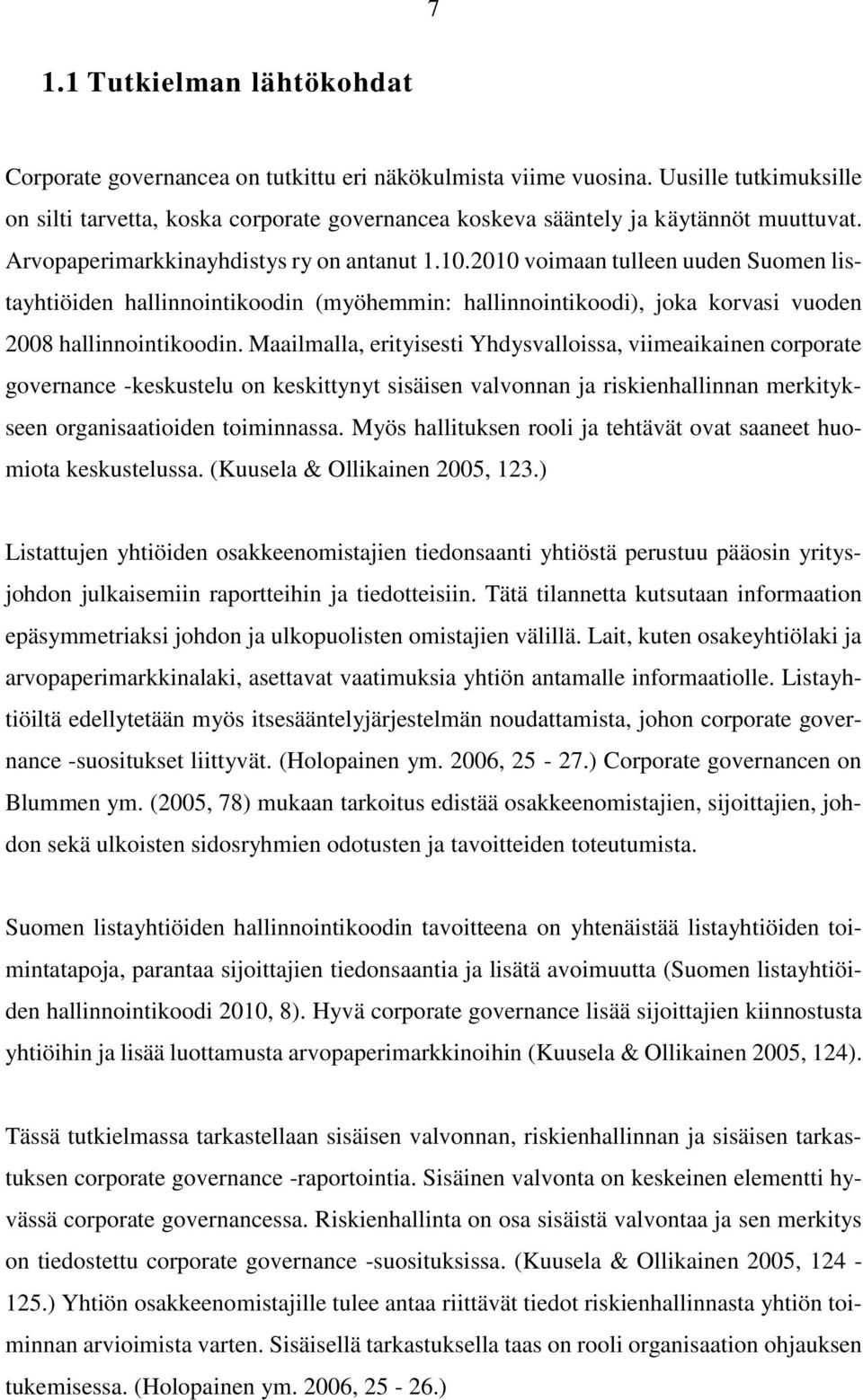 2010 voimaan tulleen uuden Suomen listayhtiöiden hallinnointikoodin (myöhemmin: hallinnointikoodi), joka korvasi vuoden 2008 hallinnointikoodin.