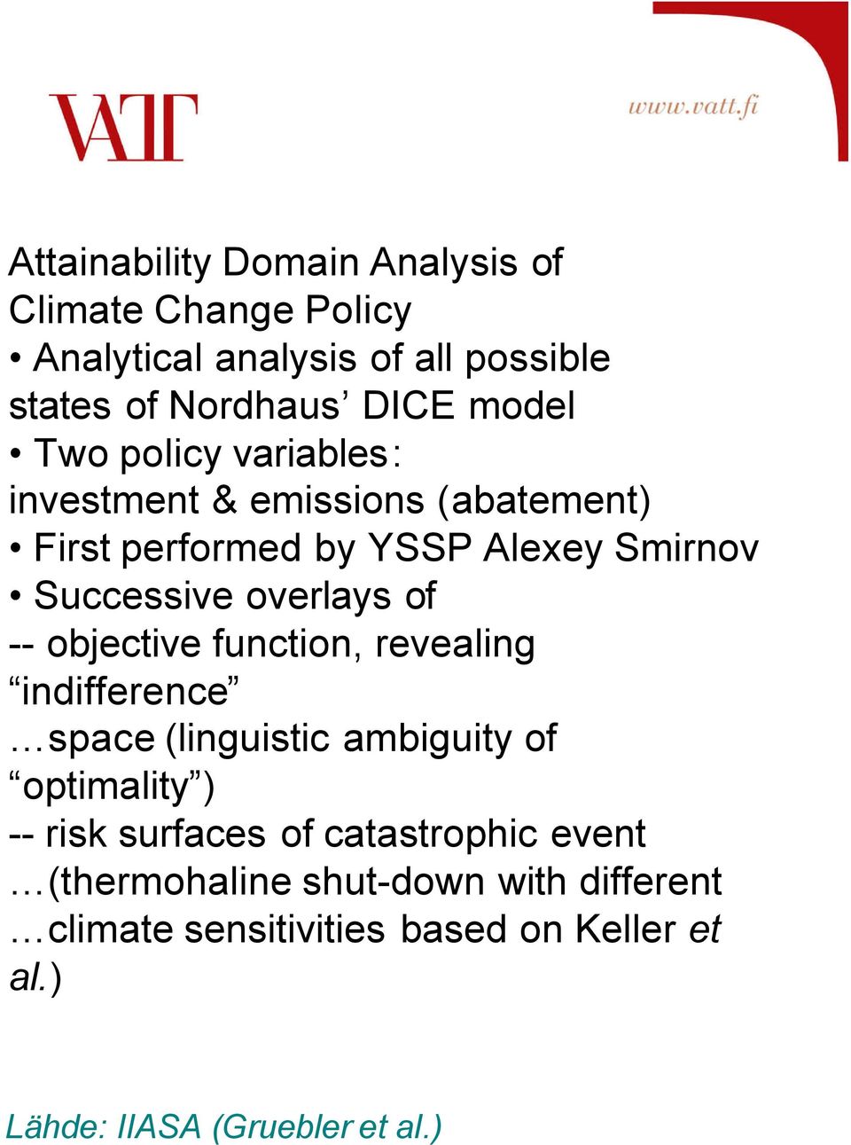 -- objective function, revealing indifference space (linguistic ambiguity of optimality ) -- risk surfaces of