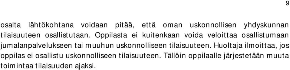 Oppilasta ei kuitenkaan voida veloittaa osallistumaan jumalanpalvelukseen tai muuhun