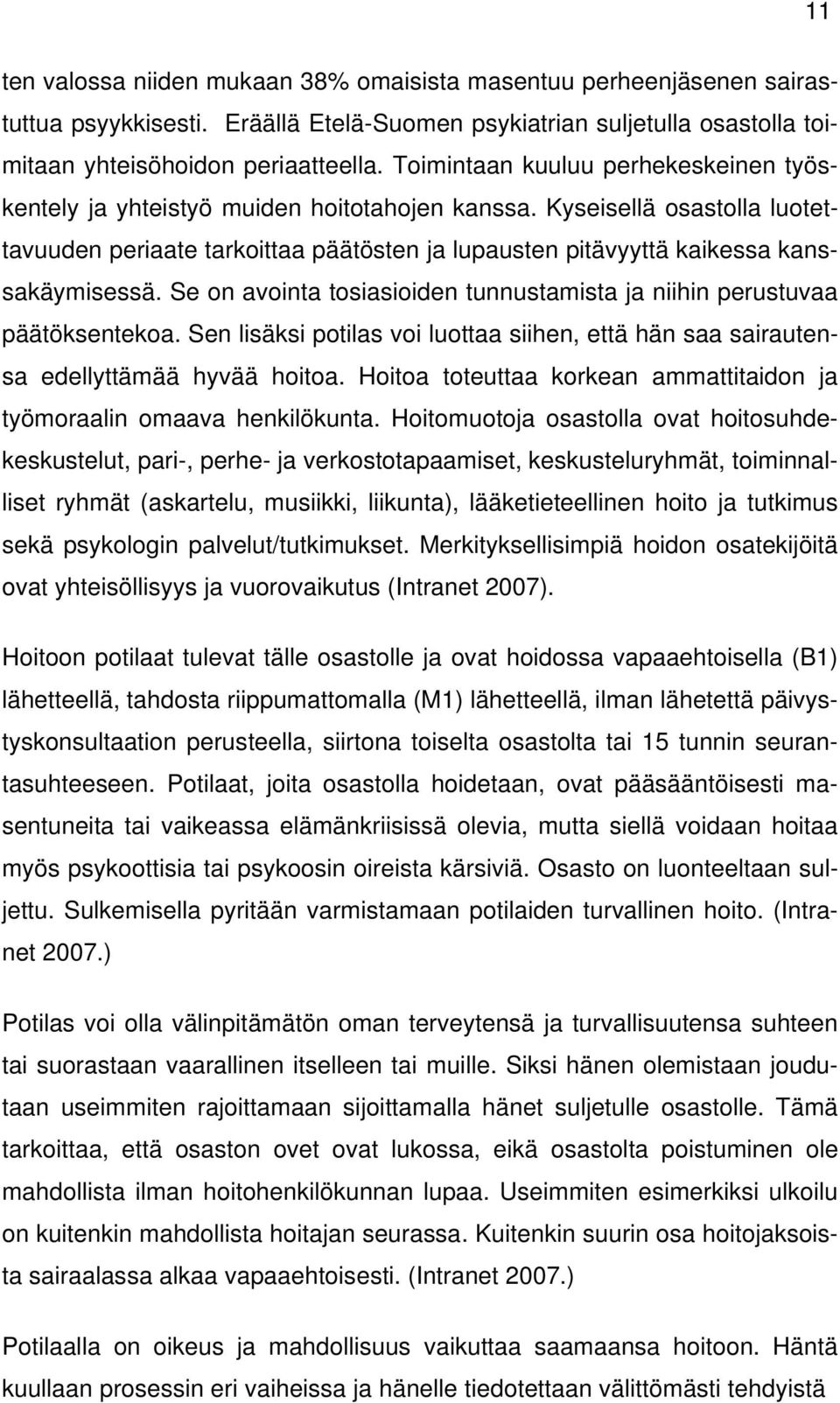 Kyseisellä osastolla luotettavuuden periaate tarkoittaa päätösten ja lupausten pitävyyttä kaikessa kanssakäymisessä. Se on avointa tosiasioiden tunnustamista ja niihin perustuvaa päätöksentekoa.