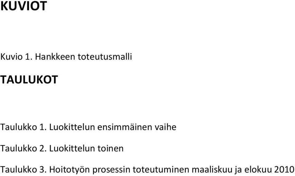 Luokittelun ensimmäinen vaihe Taulukko 2.